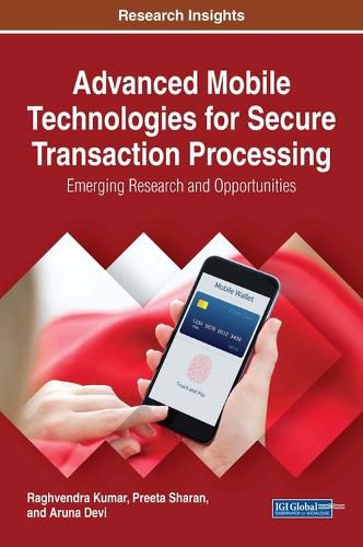 Cover image for Advanced Mobile Technologies for Secure Transaction Processing: Emerging Research and Opportunities