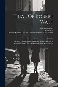 Cover image for Trial Of Robert Watt