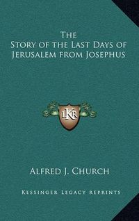 Cover image for The Story of the Last Days of Jerusalem from Josephus