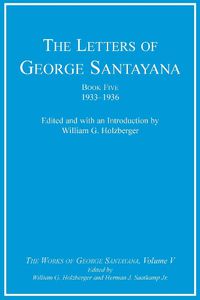 Cover image for The Letters of George Santayana, Book Five, 1933--1936: The Works of George Santayana