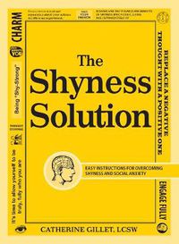 Cover image for The Shyness Solution: Easy Instructions for Overcoming Shyness and Social Anxiety