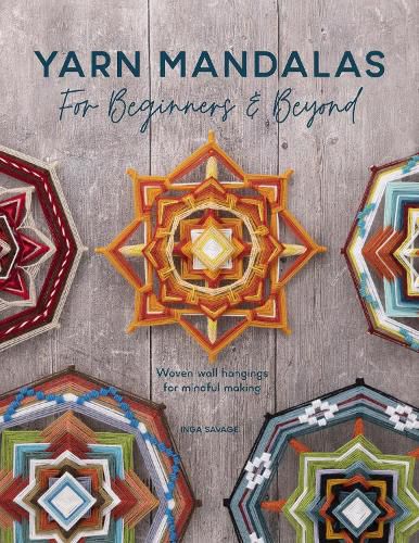 Cover image for Yarn Mandalas For Beginners And Beyond: Woven wall hangings for mindful making