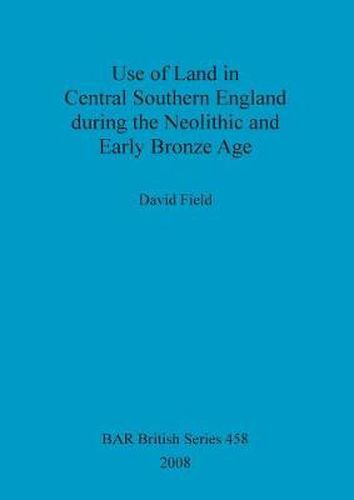 Cover image for Use of Land in Central Southern England during the Neolithic and Early Bronze Age