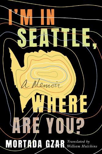 Cover image for I'm in Seattle, Where Are You?: A Memoir