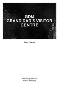 Cover image for Laure Prouvost: Gdm: Grand Dad's Visitor Center