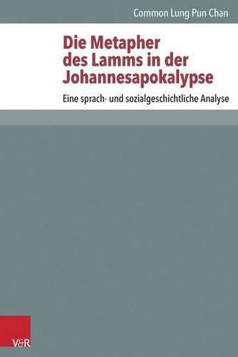 Cover image for Die Metapher Des Lamms in Der Johannesapokalypse: Eine Sprach- Und Sozialgeschichtliche Analyse