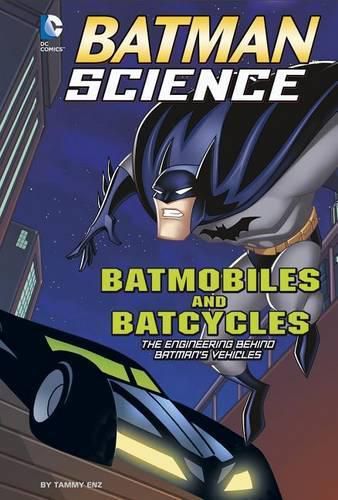 Cover image for Batmobiles and Batcycles: the Engineering Behind Batmans Vehicles (Batman Science)