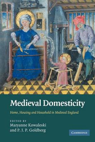 Cover image for Medieval Domesticity: Home, Housing and Household in Medieval England