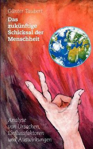 Cover image for Das zukunftige Schicksal der Menschheit: Analyse von Ursachen, Einflussfaktoren und Auswirkungen