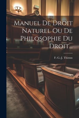 Cover image for Manuel De Droit Naturel Ou De Philosophie Du Droit...