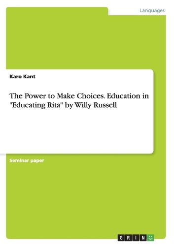 Cover image for The Power to Make Choices. Education in Educating Rita by Willy Russell