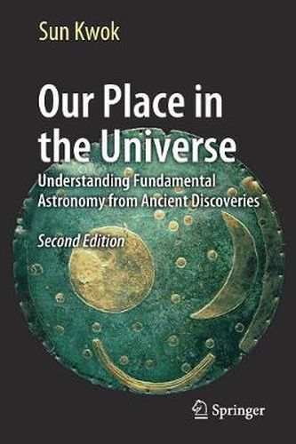 Cover image for Our Place in the Universe: Understanding Fundamental Astronomy from Ancient Discoveries