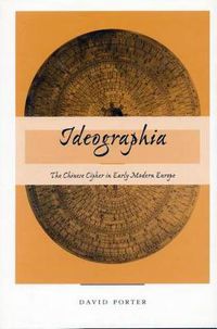 Cover image for Ideographia: The Chinese Cipher in Early Modern Europe