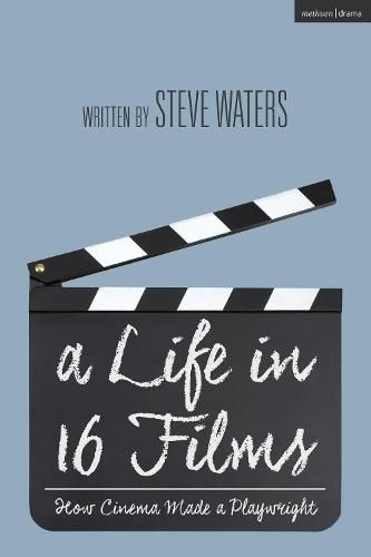 Cover image for A Life in 16 Films: How Cinema Made a Playwright