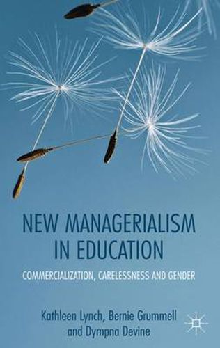 Cover image for New Managerialism in Education: Commercialization, Carelessness and Gender