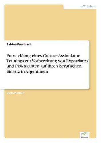 Cover image for Entwicklung eines Culture Assimilator Trainings zur Vorbereitung von Expatriates und Praktikanten auf ihren beruflichen Einsatz in Argentinien