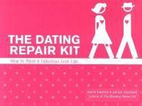 Cover image for Dating Repair Kit: How to Have a Fabulous Love Life