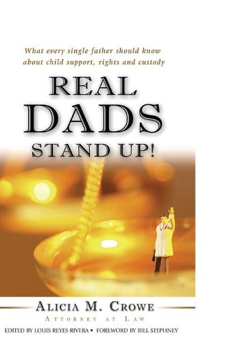 Cover image for Real Dads Stand Up!: What Every Single Father Should Know About Child Support, Rights and Custody