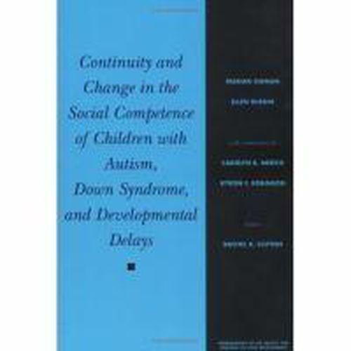 Cover image for Continuity and Change in the Social Competence of Children with Autism, Down's Syndrome, and Developmental Delays