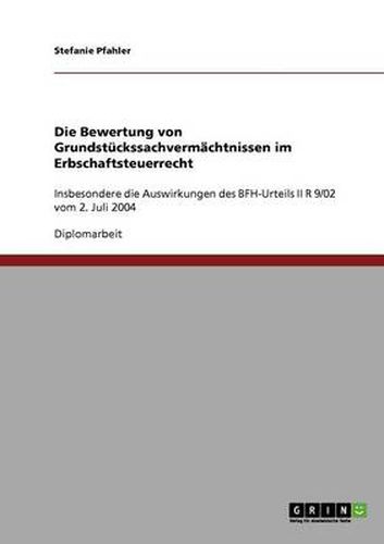 Cover image for Die Bewertung von Grundstuckssachvermachtnissen im Erbschaftsteuerrecht: Insbesondere die Auswirkungen des BFH-Urteils II R 9/02 vom 2. Juli 2004