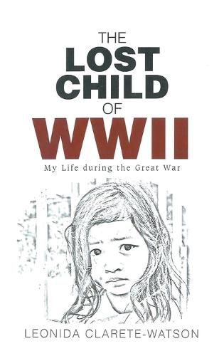 Cover image for The Lost Child of WWII: My Life during the Great War