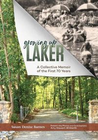 Cover image for Growing Up Laker: A Collective Memoir of the First 70 Years