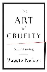 Cover image for The Art of Cruelty: A Reckoning