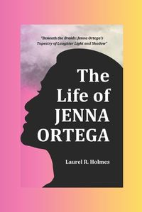 Cover image for The Life of Jenna Ortega
