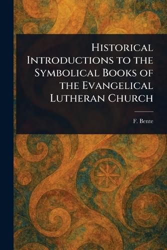 Cover image for Historical Introductions to the Symbolical Books of the Evangelical Lutheran Church