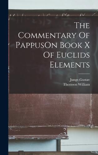 Cover image for The Commentary Of PappusOn Book X Of Euclids Elements
