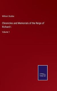 Cover image for Chronicles and Memorials of the Reign of Richard I.: Volume 1