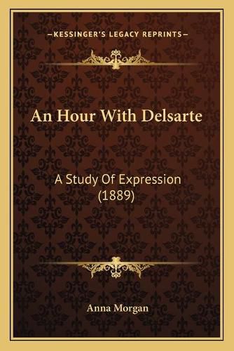 An Hour with Delsarte: A Study of Expression (1889)