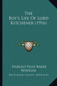 Cover image for The Boy's Life of Lord Kitchener (1916)