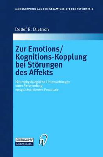 Cover image for Zur Emotions/Kognitions-Kopplung Bei Stoerungen Des Affekts: Neurophysiologische Untersuchungen Unter Verwendung Ereigniskorrelierter Potentiale