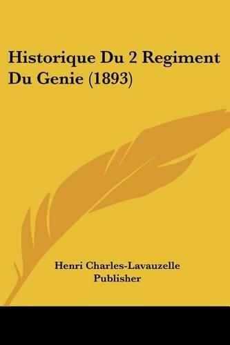 Historique Du 2 Regiment Du Genie (1893)