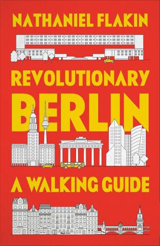 Cover image for Revolutionary Berlin: A Walking Guide