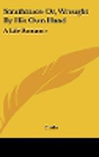 Cover image for Strathmore Or, Wrought by His Own Hand: A Life Romance