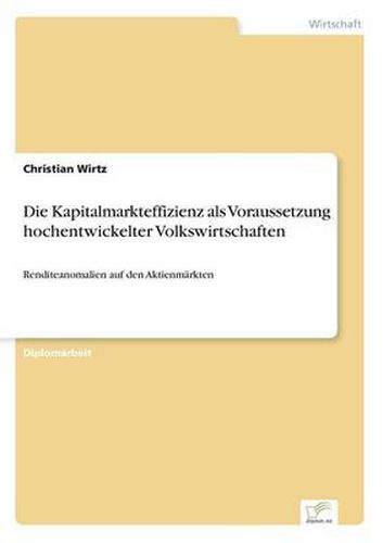 Cover image for Die Kapitalmarkteffizienz als Voraussetzung hochentwickelter Volkswirtschaften: Renditeanomalien auf den Aktienmarkten