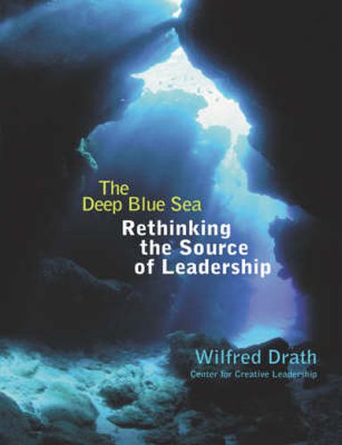 Cover image for The Deep Blue Sea: Rethinking the Source of Leadership