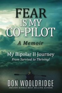 Cover image for Fear is My Co-Pilot: A Memoir My Bipolar II Journey