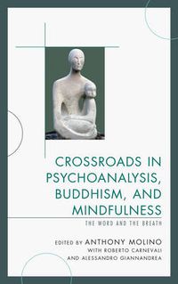 Cover image for Crossroads in Psychoanalysis, Buddhism, and Mindfulness: The Word and the Breath