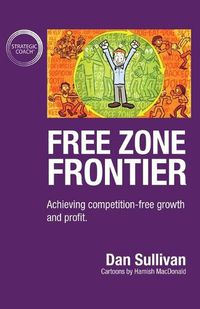 Cover image for Free Zone Frontier: Achieving competition-free growth and profit