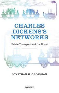 Cover image for Charles Dickens's Networks: Public Transport and the Novel