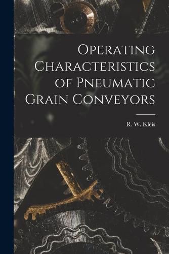 Cover image for Operating Characteristics of Pneumatic Grain Conveyors