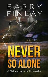 Cover image for Never So Alone: A Marcie Kane Thriller Collection Prequel