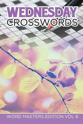 Cover image for Wednesday Crosswords: Word Masters Edition Vol 6