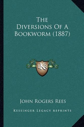 The Diversions of a Bookworm (1887)