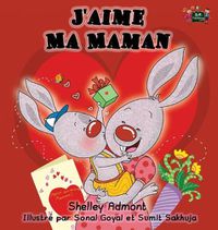 Cover image for J'aime Ma Maman: I Love My Mom- French Edition