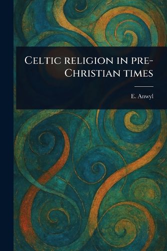 Cover image for Celtic Religion in Pre-Christian Times