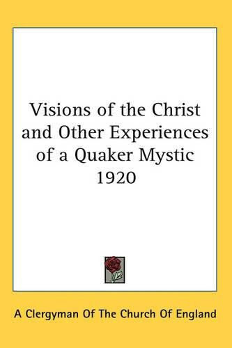 Visions of the Christ and Other Experiences of a Quaker Mystic 1920